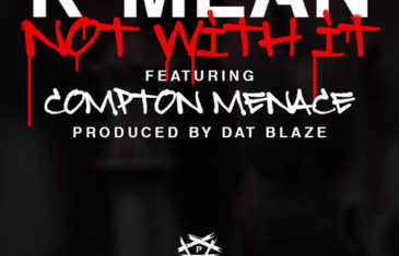 (Audio) R-Mean – Not With It (feat. Compton Menace) @rmean @ComptonMenace