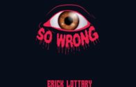 (Video) Erick Lottary – So Wrong @ErickLottary