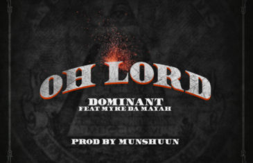 (Audio) Dominant – Oh Lord @Dominant843