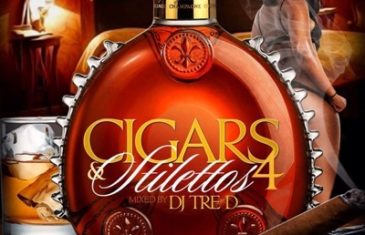 [Mixtape] DJ Tre D – Cigars & Stilettos 4 @DJTreD