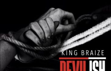 (Audio) King Braize – Devilish @KingBraize