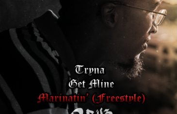 (Audio) 2Ru3 – Tryna Get Mine (Marinatin’ Freestyle) @_2Ru3