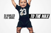 (Audio)  DJ Khaled – To the Max (feat. Drake) @djkhaled @Drake