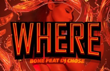 [Single] Bone feat DJ Chose – Where (Prod by DJ Chose) @bonethemack