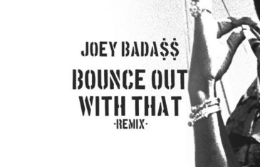 (Audio) Joey Bada$$ – BOUNCE OUT WITH THAT (REMIX) @joeybadass