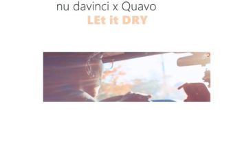 (Audio) Nu Davinci feat. Quavo – “Let it Dry” @NuDavinci206