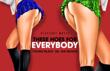 (Audio) Young Blacc ft. AD & Joes Moses – These Hoes For Everybody @BlaccOut_YB @iitsAD @JOEMOSESAOB