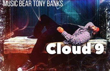(Video & Single ) Music Bear Tony Banks – Cloud 9 @MusicBearTonyB