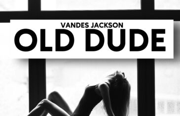 (Audio) Vandes Jackson – Old Dude @vandesjackson_