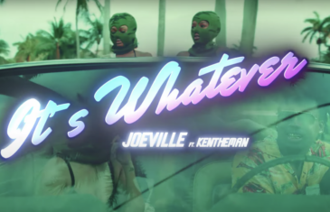 (Video) JoeVille feat. KenTheMan – It’s Whatever @j0eville @imkentheman