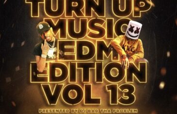 DJ Bad Tha Problem Presents ‘Turn Up Music’ Volume 13 (Mixtape & Interview)