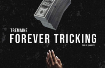 (Audio) Tremaine – Forever Tricking @makeachange720